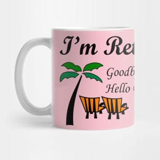 I'M RETIRED GOODBYE TENSION HELLO PENSION Mug